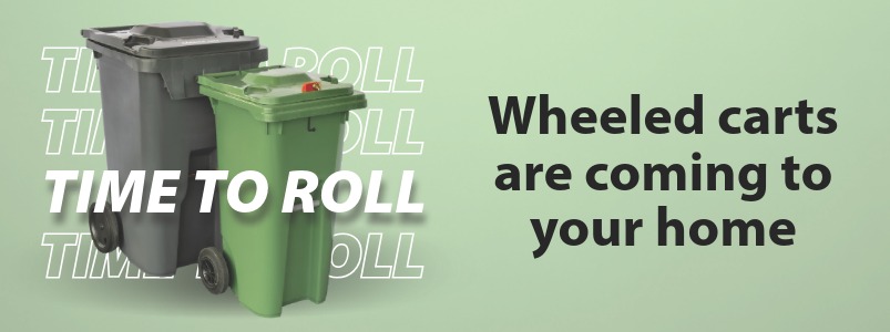 Time to roll. Wheeled carts are coming to your home.