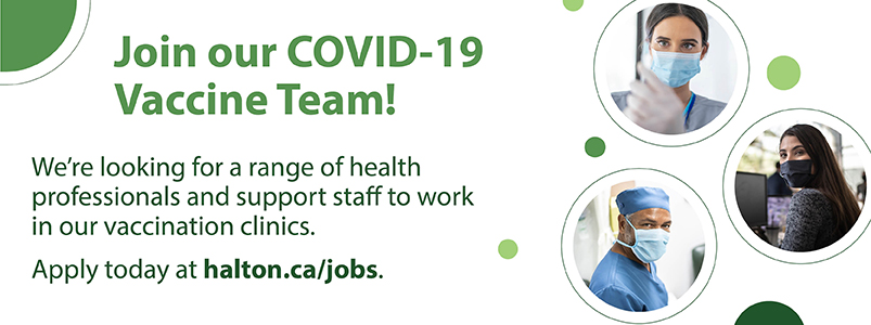 text in image reads: We're looking for a range of health professionals and support staff to work in our vaccination clinics. Apply today at halton.ca/jobs.