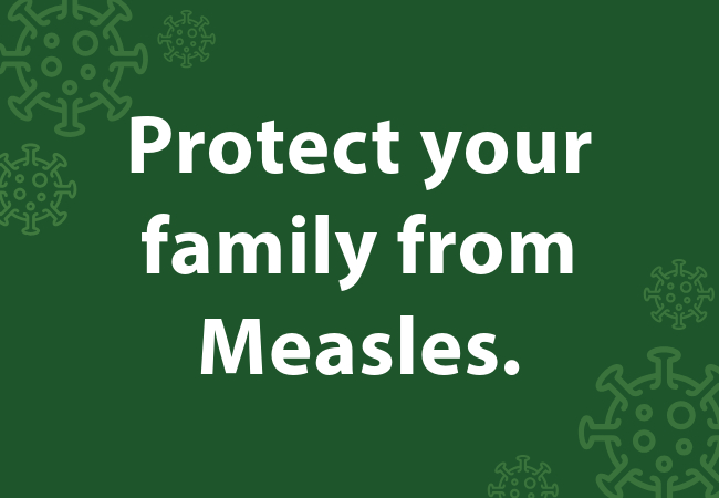Protect yourself and your family from Measles this March Break.