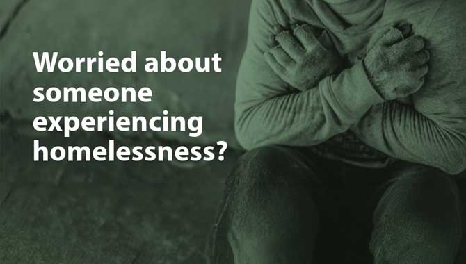 Are you worried about someone experiencing homelessness?