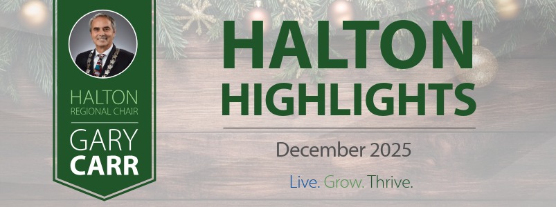 Halton Highlights banner with a photo of Regional Chair Gary Carr.